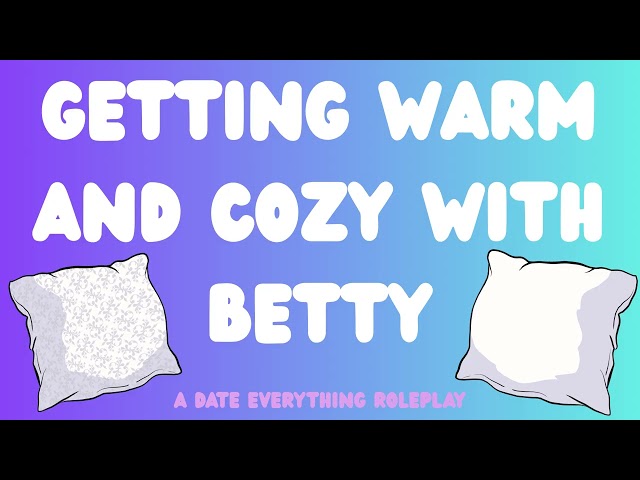 [F4A] Get Warm and Cozy With Betty (A Date Everything Roleplay) (ASMR) (Mic Brushing) (Whispering)
