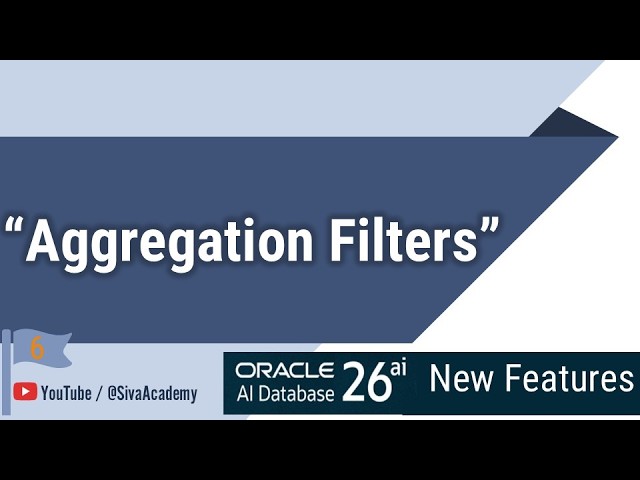 Oracle AI Database 26ai New Features | Aggregation Filters