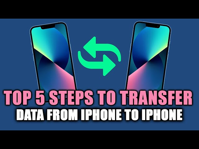 Top 5 Steps to Transfer Data iPhone to iPhone
