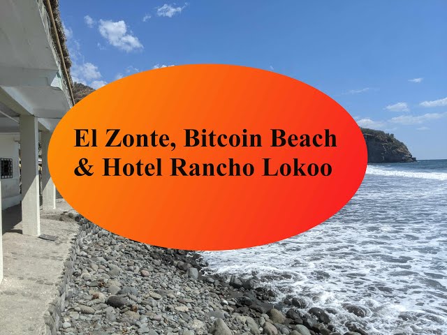 Bitcoin Beach, El Zonte, El Salvador & Hotel Rancho Lokoo 2022