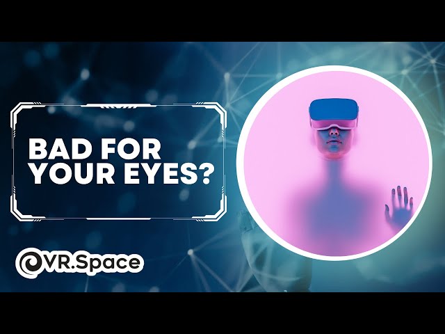 Are VR Headsets Bad For Your Eyes?