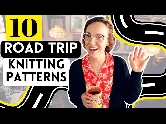 10 KNITTING PATTERNS FOR THE ROAD! 🚙 🏝