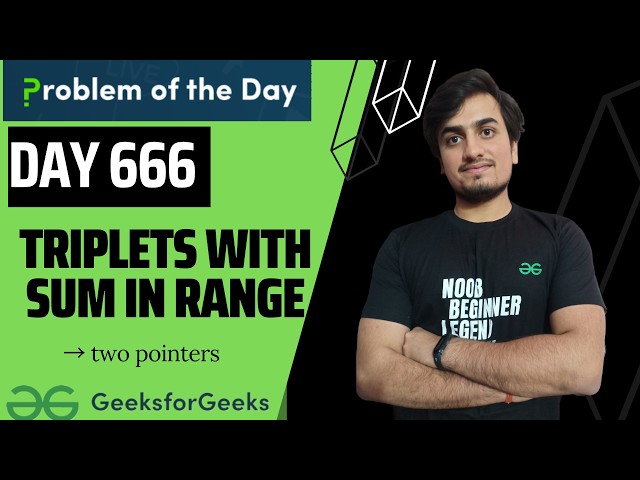 Triplets with Sum in Range - two pointer | GFG POTD | GeeksForGeeks | Day 667 | 19 Aug