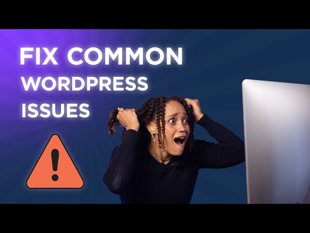 How to Fix the Most Common WordPress Issues Quickly