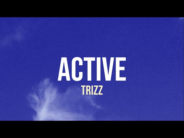 Trizz - Active (Lyrics)