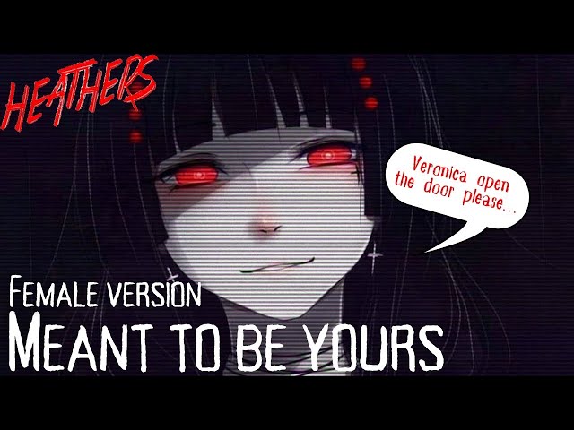 Veronica open the door please - Meant To Be Yours, Female cover | Heathers