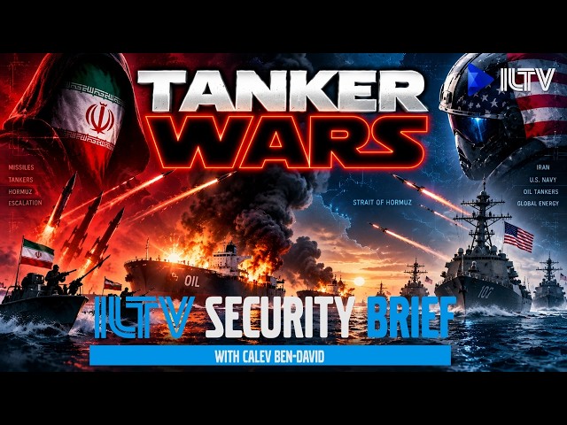 ILTV Security Brief | Tanker Wars
