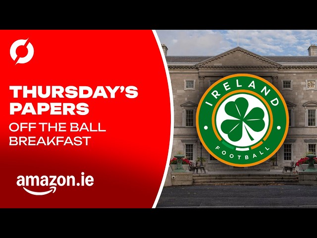 'We learned NOTHING!' from FAI Oireachtas Committee | Thursday's Papers | OFF THE BALL BREAKFAST