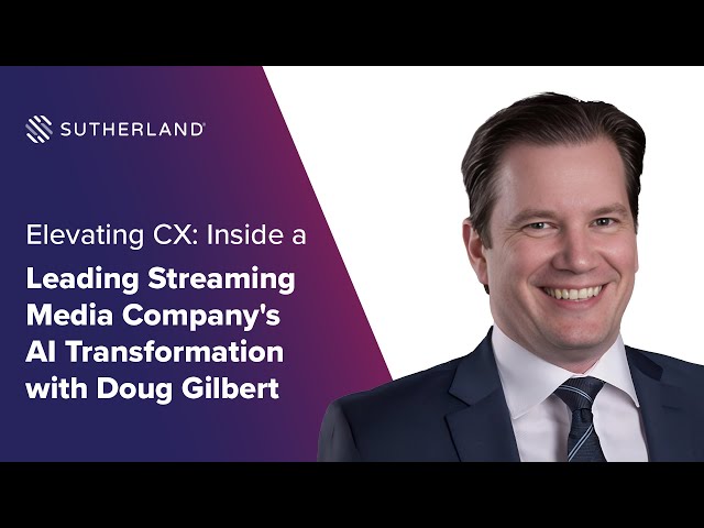 Elevating CX: Inside a Leading Streaming Media Company's AI Transformation with Doug Gilbert