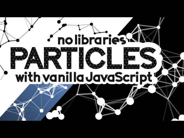 Particles JS Effect with Pure Vanilla JavaScript | Animated Background Tutorial with Examples