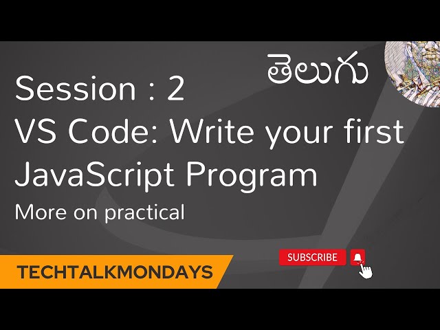 Session 2 : VS Code, Write your first JavaScript Program ( Telugu ) | @TECHTalkMondays