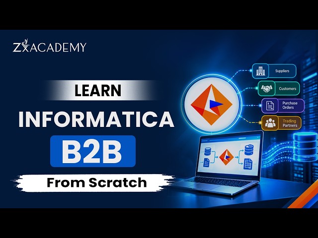 Learn Informatica B2B from Scratch | Complete Beginner’s Guide | Zx Academy