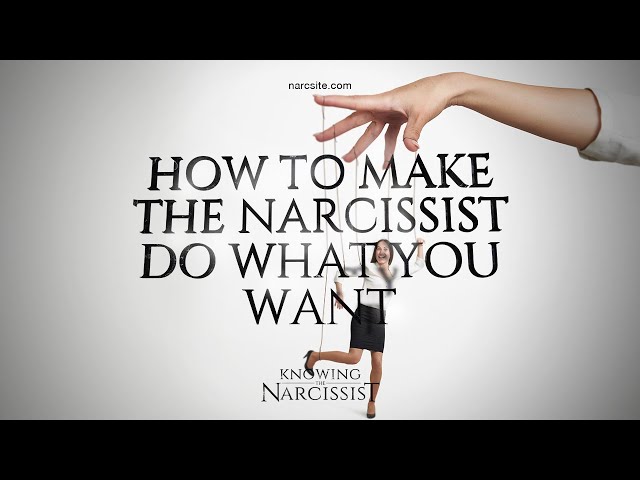 How to Make the Narcissist Do What You Want