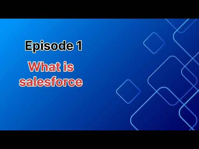 Episode 1 : what is salesforce (beginner to advanced)