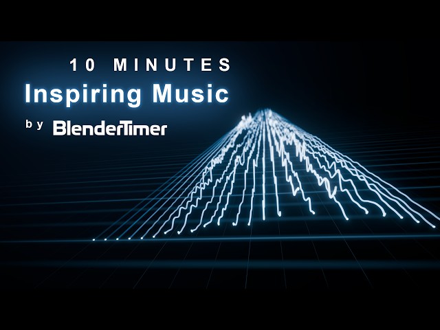10 Minutes of Inspiring Music by BlenderTimer