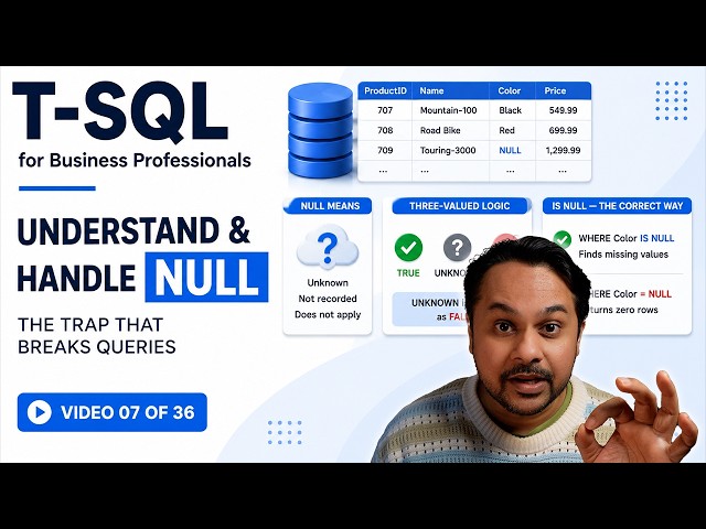 Understand NULL Values in T-SQL - Avoid Common SQL Mistakes | Video 07 of 36