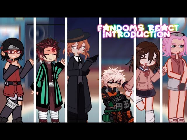 FANDOMS REACT TO EACHOTHER!!//INTRODUCTION//gl2//2X//naruto//baruto//kny//mha//bsd//dandadan//