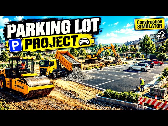 Construction Simulator - Building a New Parking Lot for the Neighborhood!