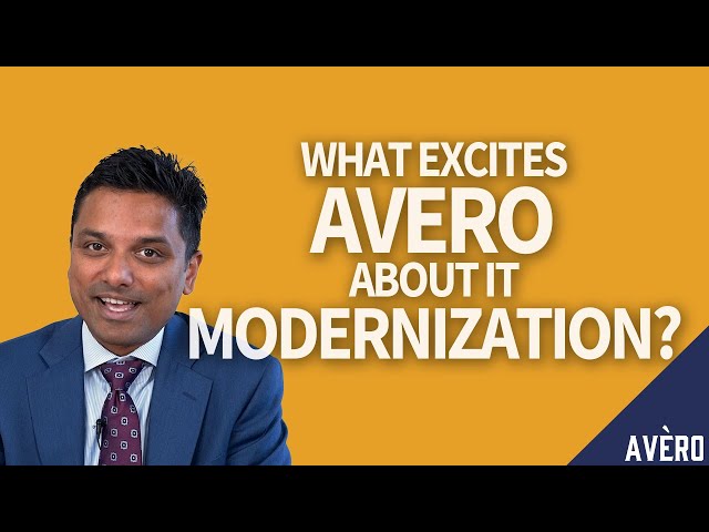What Excites Avero About IT Modernization? | FAQ Series #1