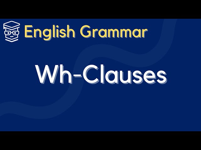 [English Grammar] Wh-Clauses