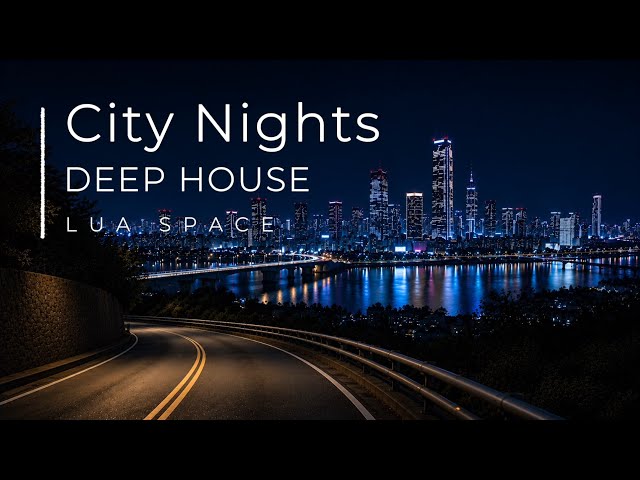 City Nights | Chill | Deep House | Lua Space