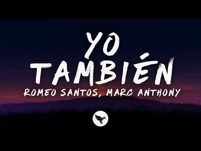 Romeo Santos & Marc Anthony - Yo También (Lyrics)