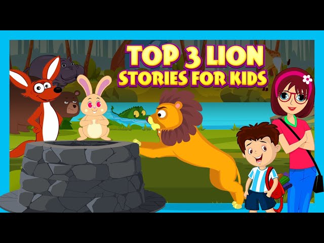 Top 3 Lion Stories for Kids | Jungle King Stories for Kids | Moral Stories for Kids