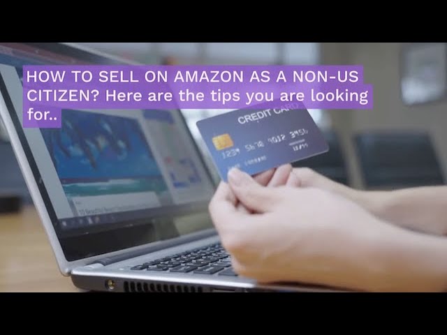 How to Sell Products on Amazon as a Non-US citizen - Easy2Digital.com