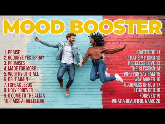 Christian Mood Booster | Powerful Worship Songs to Turn Your Day Around