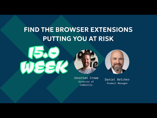 Find the Browser Extensions Putting You at Risk
