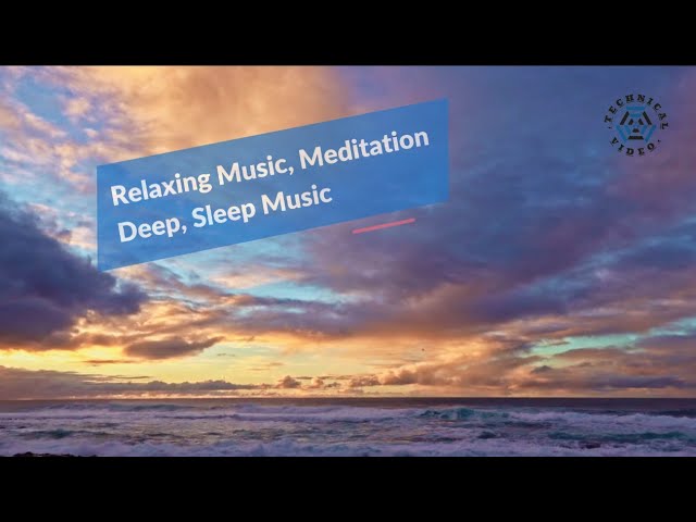 Serenity:Relaxing Music for Deep Meditation and Peaceful Sleep #Technical video