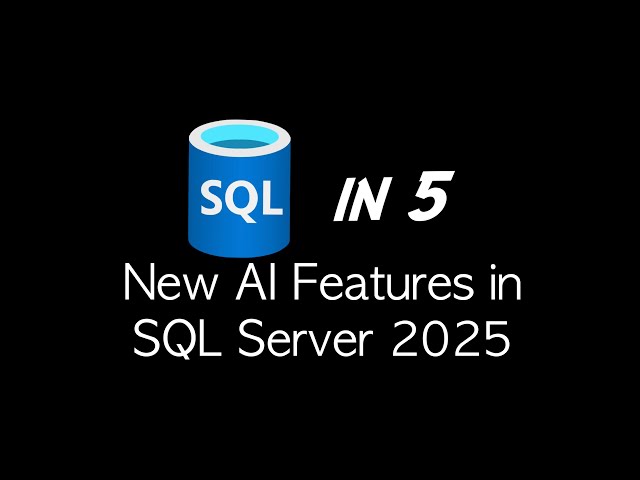 SQL in 5: New AI features in SQL Server 2025
