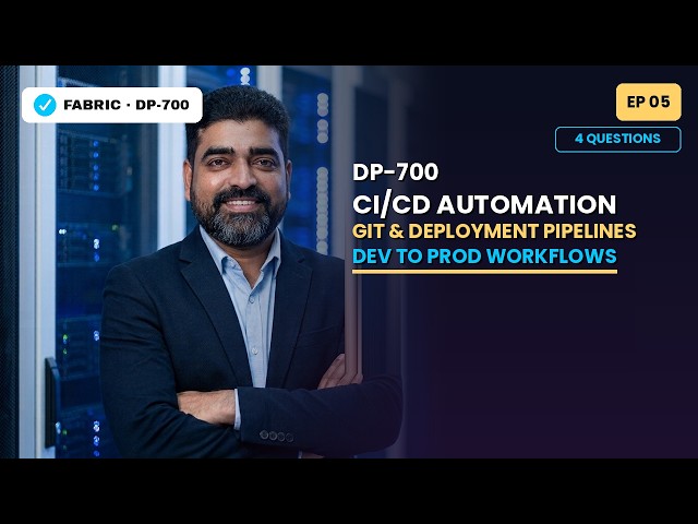 DP-700 Episode 5: Fabric CI/CD — Git Integration & Deployment Automation (4 Exam Questions)