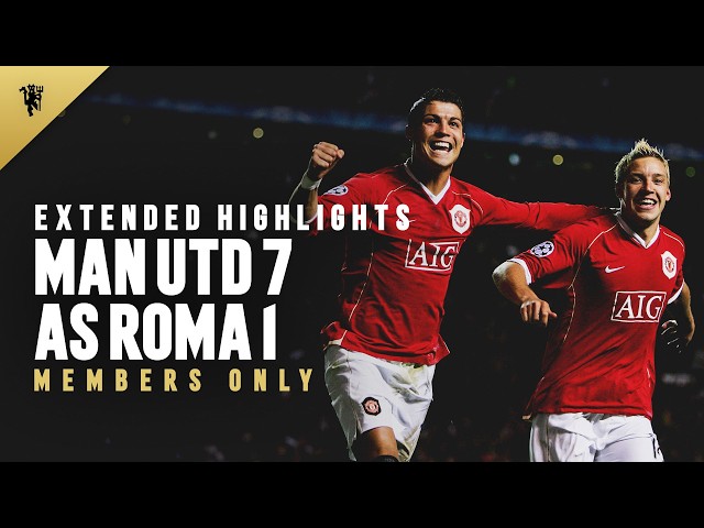 Man Utd  7-1 AS Roma | 2006/07 | Members Only