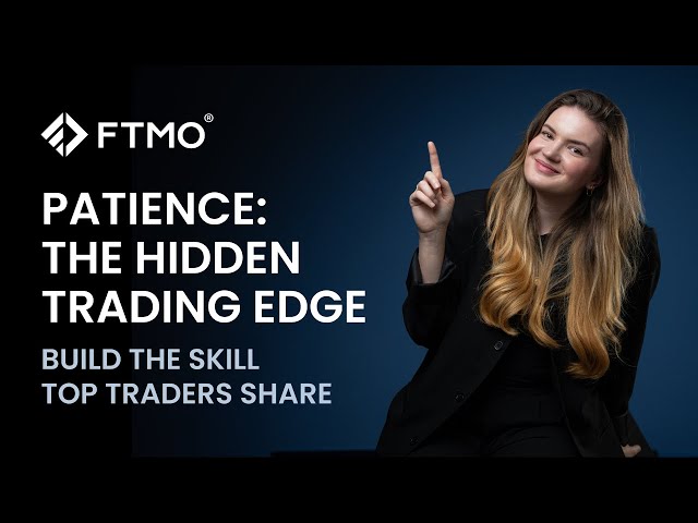 How to Build Patience in Trading | FTMO Trading Psychology