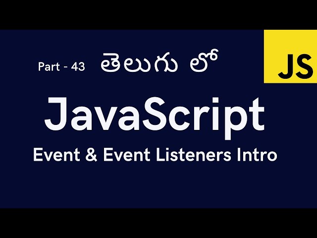 43. Events & Event Listeners introduction || JavaScript Tutorial for Beginners in Telugu