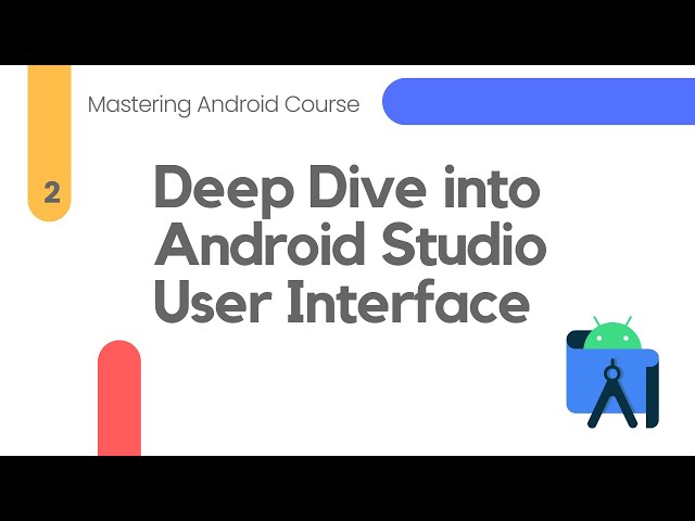 Android Studio User Interface - Mastering Android #2