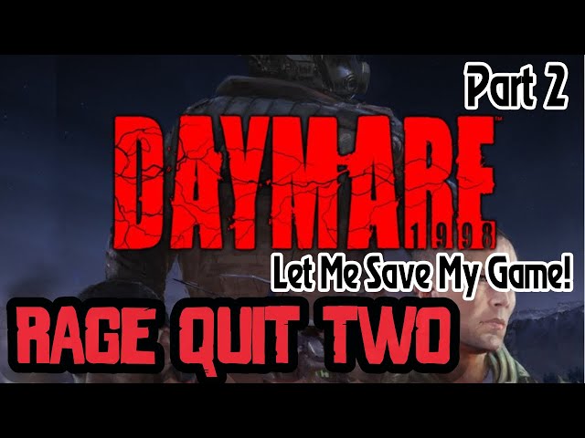Rage Quit Two - Daymare 1998 - Part 2