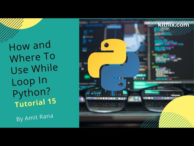 #15 Tutorial | How and Where To Use While Loop |Best Python Tutorial