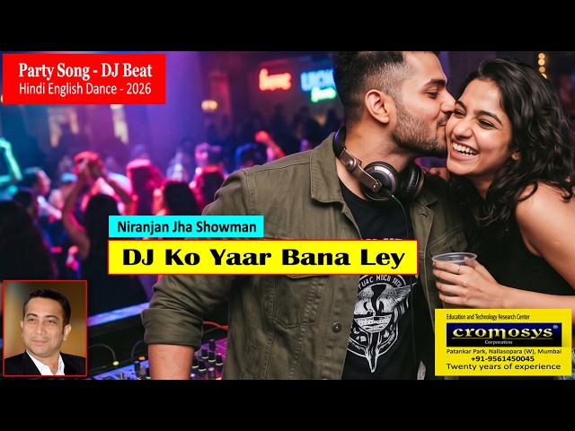 DJ Ko Yaar Bana Ley | Hindi English Party Dance Song2026 | Niranjan Jha Showman | Cromosys Filmmaker