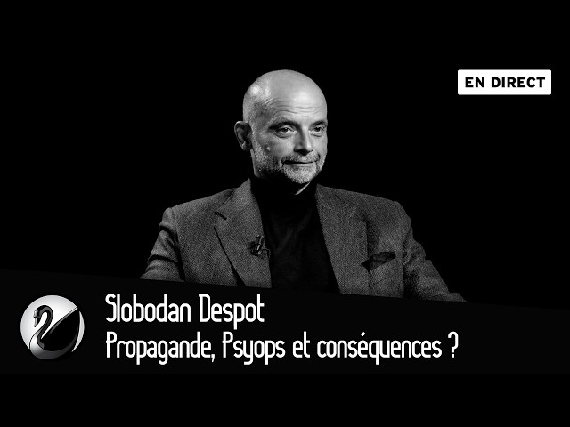 Propagande, Psyops et conséquences ? Slobodan Despot [EN DIRECT]