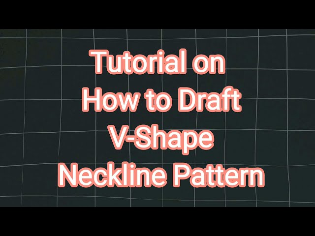 TUTORIAL on How to Draft V-Shape Neckline Pattern