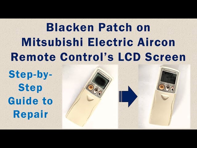 Step by Step Guide to Repair Blacken Patch on Mitsubishi Electric Aircon Remote Control's LCD Screen
