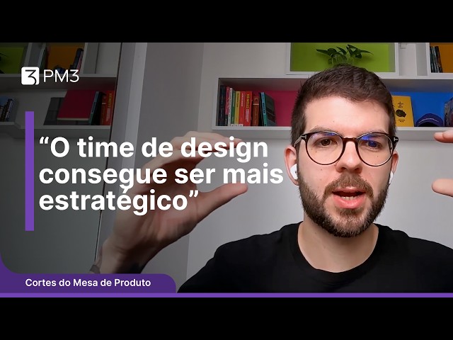 Quando o Design deixa de ser só execução | Cortes do Mesa de Produto