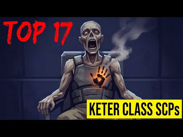 Top 17 Keter Class SCP (Compilation)