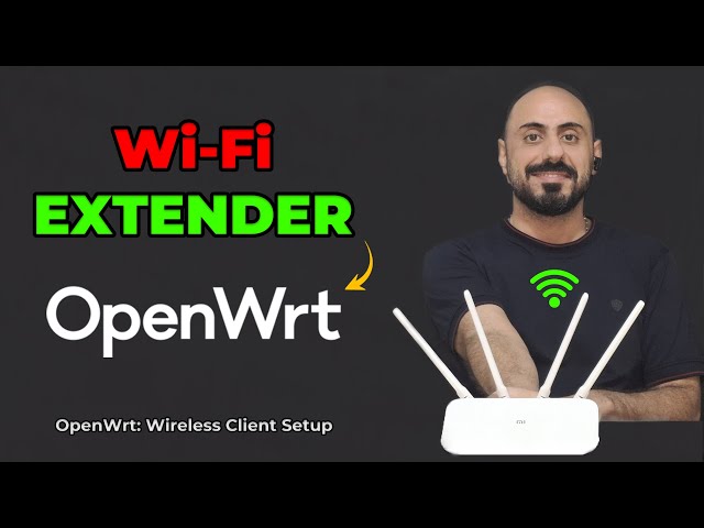 OpenWRT WiFi Extender Setup: Wireless Client & Wi-Fi Repeater Mode to Eliminate Dead Zones 🔥