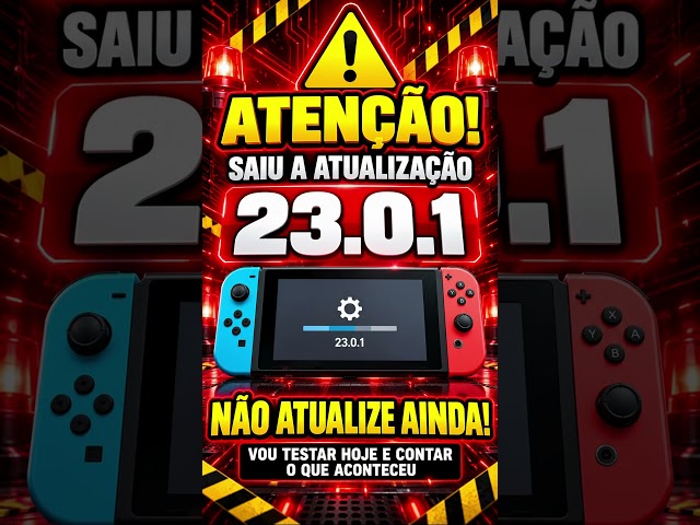ATENÇÃO! Saiu na madrugada do dia 30 atualização 23.0.1 pro Nintendo Switch. É seguro atualizar?