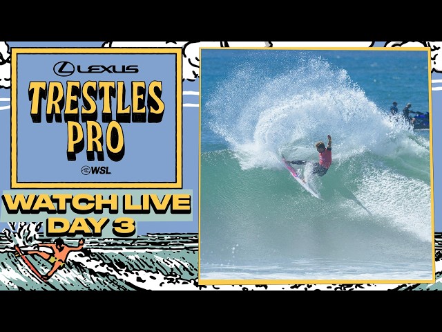 🔴 WATCH LIVE - Lexus Trestles Pro 2026 - Day 3 - WSL Championship Tour