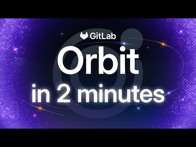 GitLab Orbit Overview: Giving AI Agents Full Software Development Context