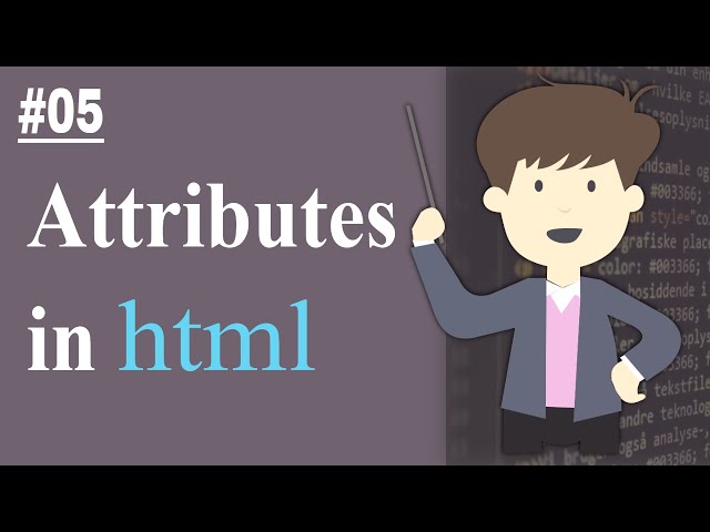 Attributes and How to Use Them |  Beginners Tutorials HTML #05